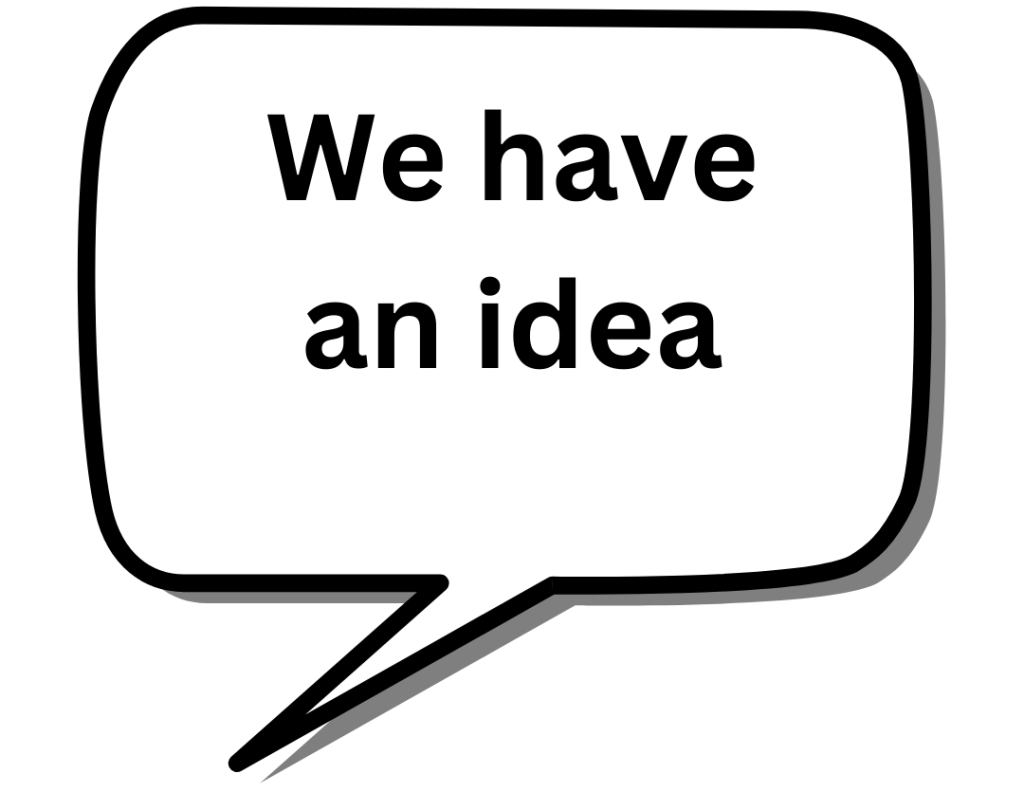 We have an idea
